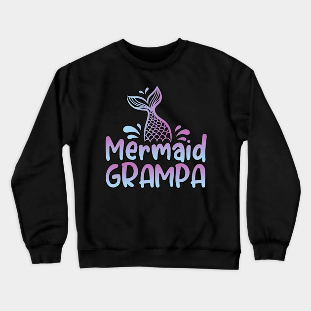 Mermaid Grampa Funny Mermaid Birthday Matching Family Crewneck Sweatshirt by Tun Clothing